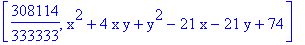 [308114/333333, x^2+4*x*y+y^2-21*x-21*y+74]